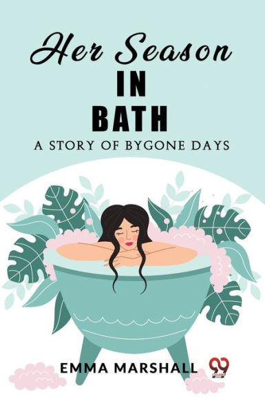 Her Season Bath A Story of Bygone Days