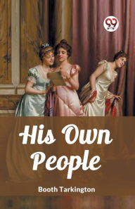 Title: His Own People, Author: Booth Tarkington