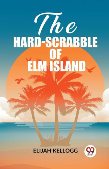 The Hard-Scrabble of Elm Island