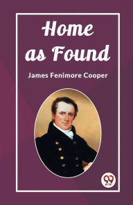 Title: Home as Found, Author: James Fenimore Cooper