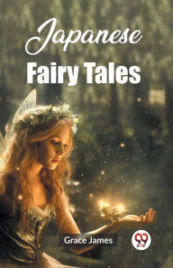 Title: Japanese Fairy Tales, Author: Grace James