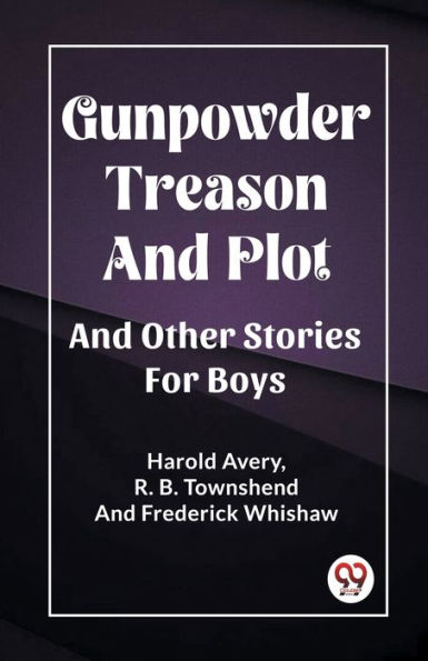 Gunpowder Treason And Plot Other Stories For Boys