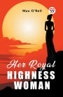 Her Royal Highness Woman