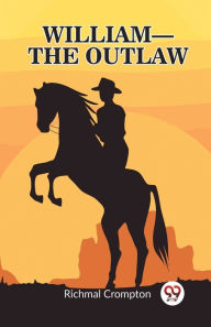 Title: William - the outlaw, Author: Richmal Crompton