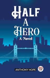 Half a Hero A Novel