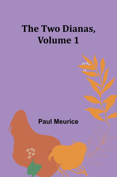 The Two Dianas, Volume 1