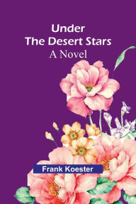 Title: Under the desert stars, Author: Frank Koester