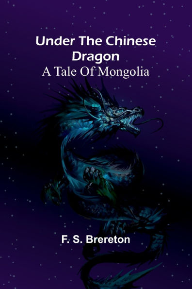 Under the Chinese Dragon: A Tale of Mongolia