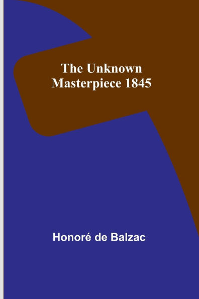 The Unknown Masterpiece 1845