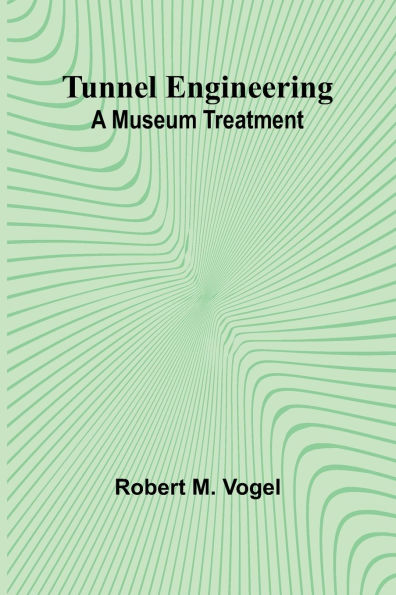 Tunnel Engineering: A Museum Treatment