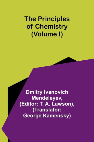 The Principles of Chemistry (Volume I)