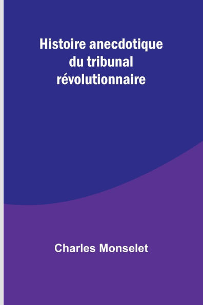 Histoire anecdotique du tribunal rÃ¯Â¿Â½volutionnaire