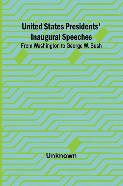 United States Presidents' Inaugural Speeches: From Washington to George W. Bush