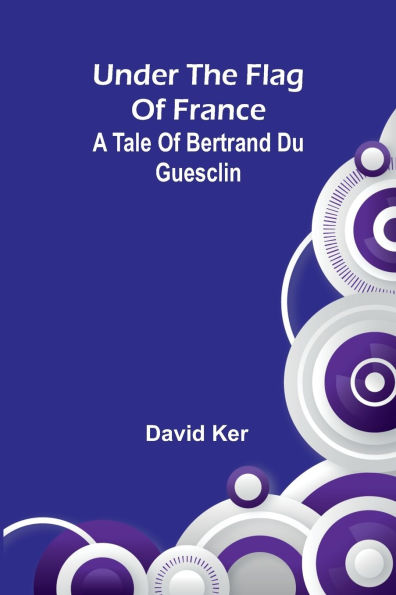 Under the Flag of France: A Tale of Bertrand du Guesclin
