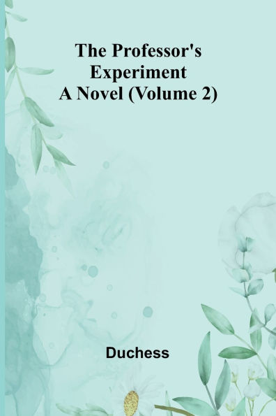 The professor's experiment: A novel (Volume 2)