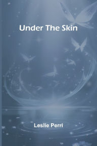 Title: Under the Skin, Author: Leslie Perri