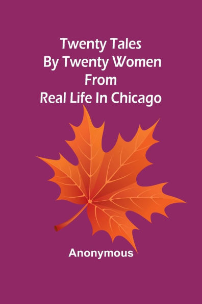 twenty tales by women: From real life Chicago