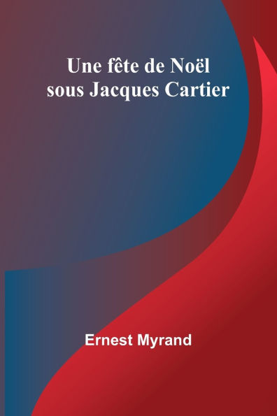 Une fï¿½te de Noï¿½l sous Jacques Cartier