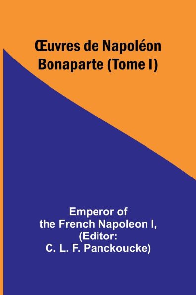 OEuvres de Napolï¿½on Bonaparte (Tome I)