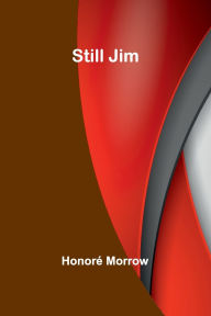 Title: Still Jim, Author: Honorï Morrow