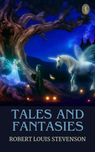 Title: Tales and Fantasies, Author: Robert Louis Stevenson