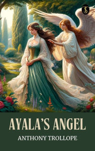 Title: Ayala's Angel, Author: Anthony Trollope