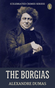 Title: The Borgias, Author: Alexandre Dumas