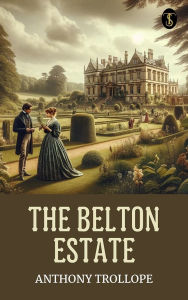 Title: The Belton Estate, Author: Anthony Trollope