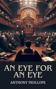 Title: An Eye for an Eye, Author: Anthony Trollope