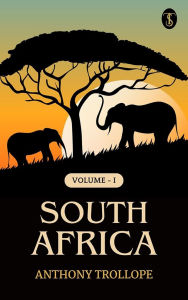 Title: South Africa, Volume I., Author: Anthony Trollope