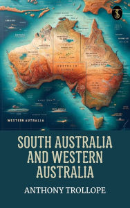 Title: South Australia and Western Australia, Author: Anthony Trollope
