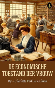 Title: De economische toestand der vrouw, Author: Charlotte Perkins Gilman