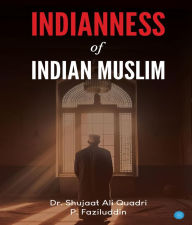 Title: Indianness of Indian Muslim, Author: Dr. Shujaat Ali Quadri