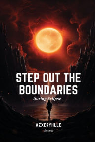 Title: Step out the Boundaries, Author: Azxeryhlle