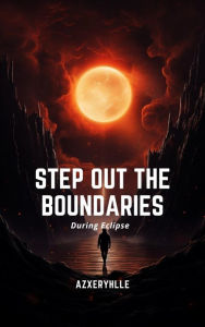 Title: Step out the Boundaries, Author: Azxeryhlle