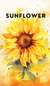 Title: Sunflower, Author: Nadia L Santos