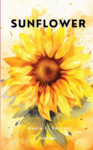 Title: Sunflower, Author: Nadia L Santos