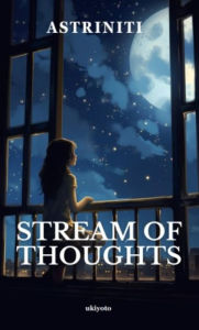 Title: Stream of Thoughts, Author: Astriniti