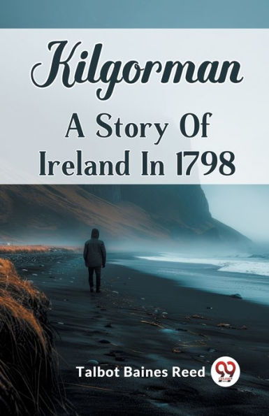 Kilgorman A Story Of Ireland 1798
