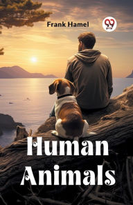 Title: Human Animals, Author: Frank Hamel
