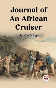 Title: Journal of an African Cruiser, Author: Horatio Bridge