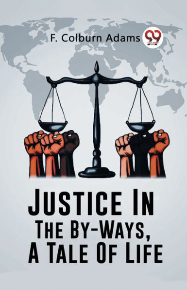 Justice The By-Ways, A Tale Of Life