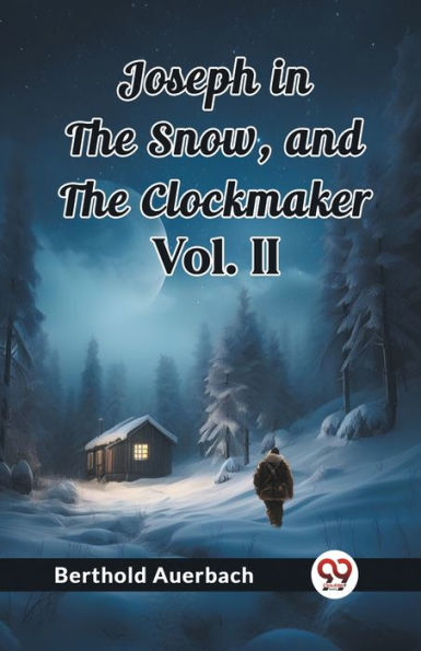 Joseph in the Snow, and The Clockmaker Vol. II