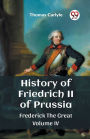 History of Friedrich II of Prussia Frederick The Great Volume IV
