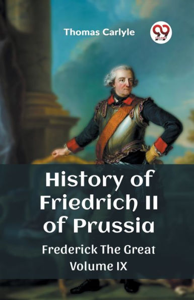 History of Friedrich II of Prussia Frederick The Great Volume IX