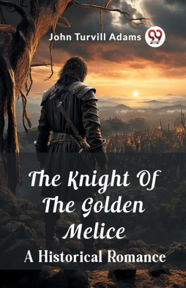 The Knight Of Golden Melice A Historical Romance