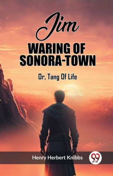 Jim Waring Of Sonora-Town Or, Tang Life