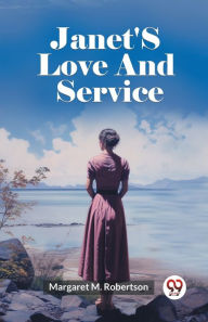 Title: Janet'S Love And Service, Author: Margaret M Robertson