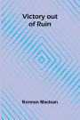 Victory out of Ruin