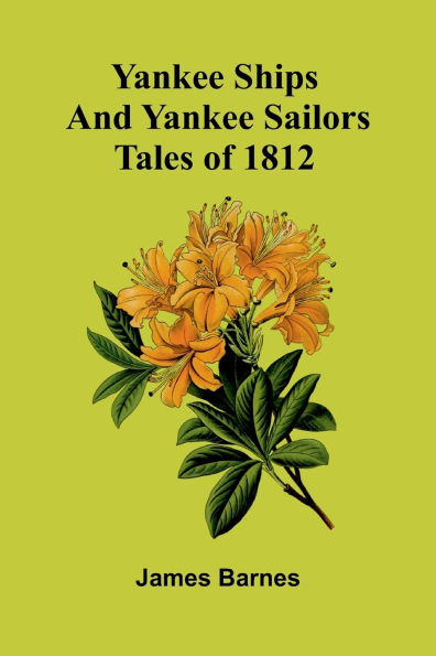 Yankee Ships and Yankee Sailors: Tales of 1812